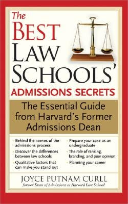 The Best Law Schools' Admissions Secrets: The Essential Guide from Harvard's Former Admissions Dean by Curll, Joyce