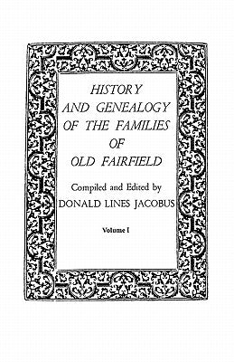 History and Genealogy of the Families of Old Fairfield. in Three Books. Volume I by Jacobus, Donald Lines