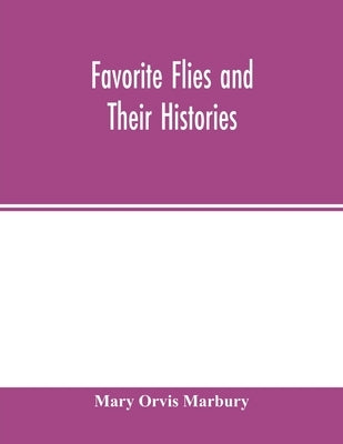 Favorite flies and their histories by Orvis Marbury, Mary