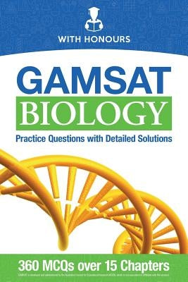 GAMSAT Biology: Practice Questions with Detailed Solutions by Honours, With