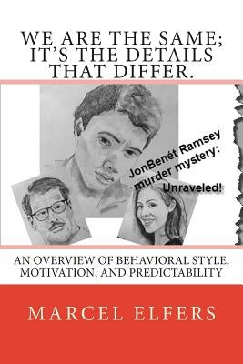 We are the same; it's the details that differ.: An overview of behavioral style, motivation, and predictability by Elfers, Marcel D.