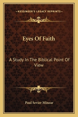 Eyes of Faith: A Study in the Biblical Point of View by Minear, Paul Sevier