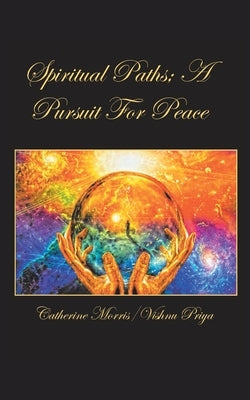 Spiritual Paths; a Pursuit for Peace by Morris, Catherine