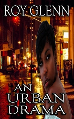 An Urban Drama by Glenn, Roy
