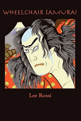 Wheelchair Samurai by Rossi, Lee