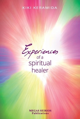 Experiences of a Spiritual Healer by Keramida, Kiki