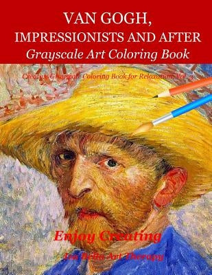 Van Gogh, Impressionists and After: Grayscale Art Coloring Book by Bella Art Therapy, Iza