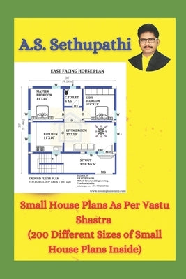 Small House Plans As Per Vastu Shastra: (200 Different Sizes of Small House Plans Inside) by Pathi, As Sethu