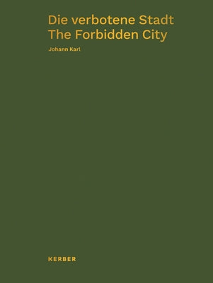 Johann Karl: The Forbidden City by Karl, Johann