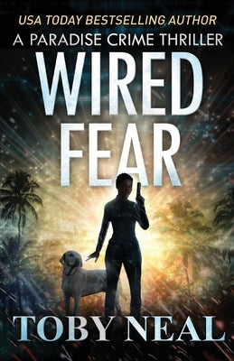 Wired Fear by Neal, Toby