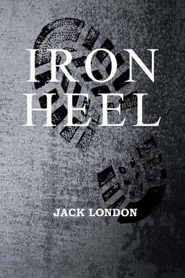 The Iron Heel by London, Jack