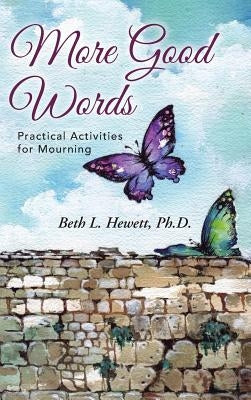 More Good Words: Practical Activities for Mourning by Hewett, Ph. D. Beth L.