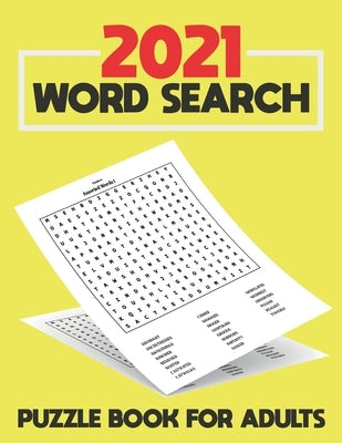 2021 Word Search Puzzle Book For Adults: Large Print Word Search Book for Seniors, Adults and all other Puzzle Fans - Word Search With Over 125 Puzzle by Publishing, Yanis