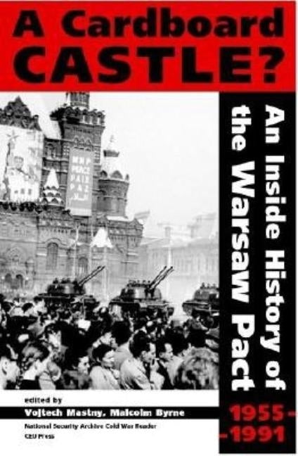 A Cardboard Castle?: An Inside History of the Warsaw Pact, 1955-1991 by Mastny, Vojtech