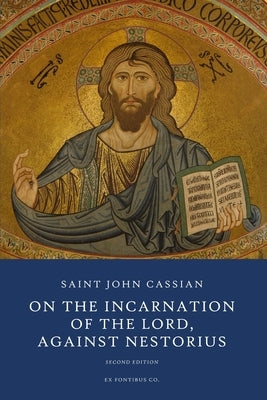 On the Incarnation of the Lord: Against Nestorius by Gibson, Edgar C. S.