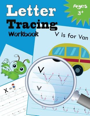 Letter Tracing Workbook: Kindergarten Tracing Workbook by Letter Tracing Workbook Designer