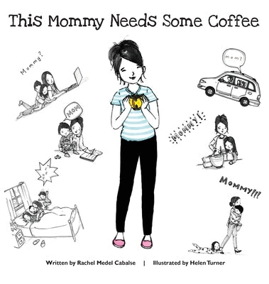 This Mommy Needs Some Coffee by Cabalse, Rachel Medel