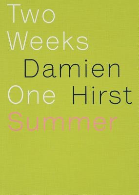 Damien Hirst: Two Weeks One Summer by Hirst, Damien