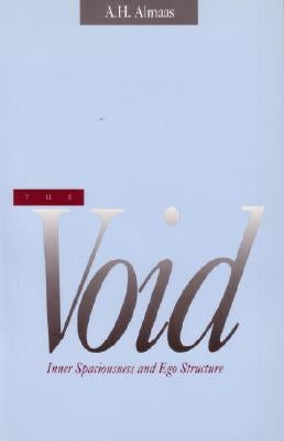 The Void: Inner Spaciousness and Ego Structure by Almaas, A. H.