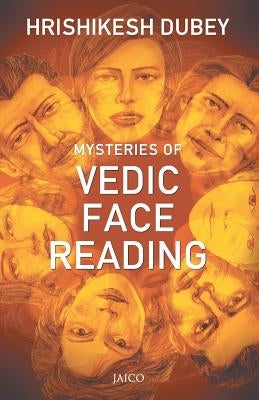 Mysteries of Vedic Face Reading by Dubey, Hrishikesh