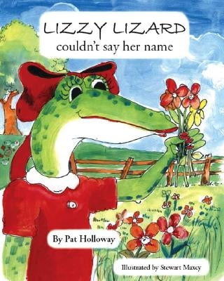 Lizzy Lizard Couldn't Say Her Name by Holloway, Pat