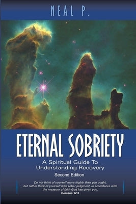 Eternal Sobriety: A Spiritual Guide To Understanding Recovery by Pearson, Neal R.