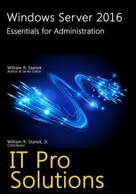 Windows Server 2016: Essentials for Administration by Stanek, William