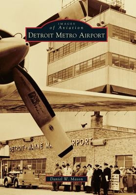 Detroit Metro Airport by Mason, Daniel W.