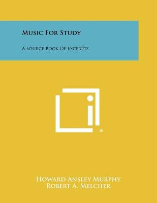 Music For Study: A Source Book Of Excerpts by Murphy, Howard Ansley