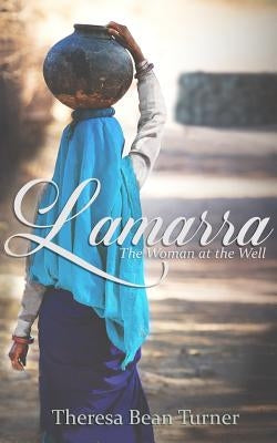 Lamarra: The Woman At the Well by Turner, Theresa