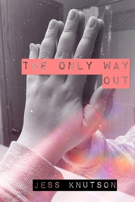 The Only Way Out by Knutson, Jess