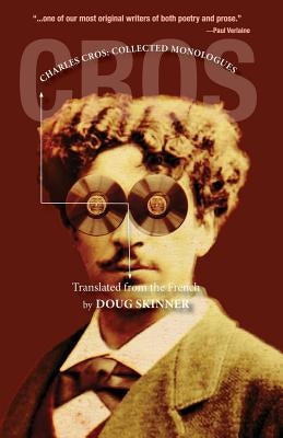 Charles Cros: Collected Monologues by Skinner, Doug