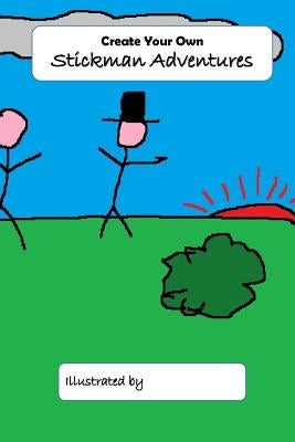 Create Your Own Stickman Adventures: Draw or Doodle Your Own Story by Vapour, Bionic