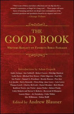 The Good Book: Writers Reflect on Favorite Bible Passages by Blauner, Andrew