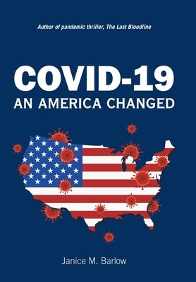 Covid-19: An America Changed by Barlow, Janice M.