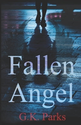 Fallen Angel by Parks, G. K.