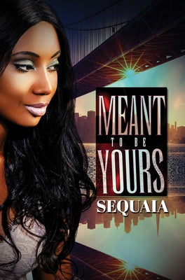 Meant to Be Yours by Sequaia