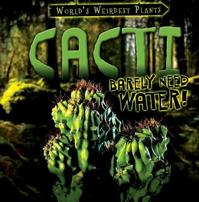 Cacti Barely Need Water! by Cole, Tayler