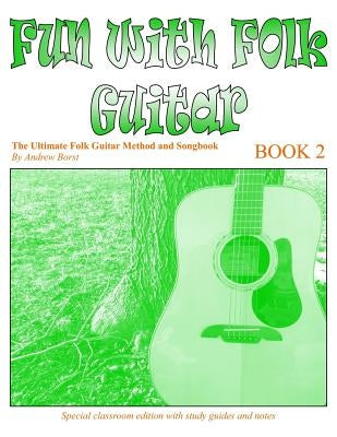 Fun with Folk Guitar Method and Songbook Book 2 by Borst, Andrew