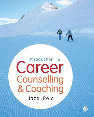 Introduction to Career Counselling & Coaching by Reid, Hazel