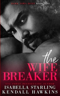 The Wife Breaker: A Dark Forced Marriage Cartel Romance by Starling, Isabella