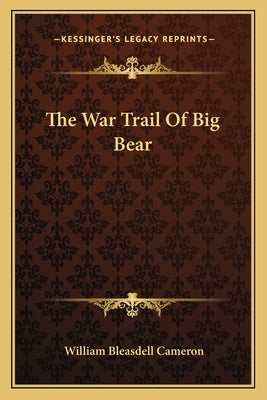 The War Trail of Big Bear by Cameron, William Bleasdell