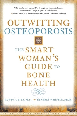 Outwitting Osteoporosis: The Smart Woman's Guide to Bone Health by Gates, Ronda