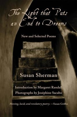 The Light That Puts an End to Dreams: New and Selected Poems by Sherman, Susan