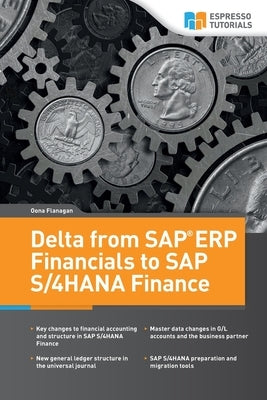 Delta from SAP ERP Financials to SAP S/4HANA Finance by Flanagan, Oona