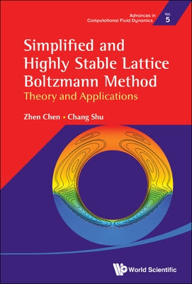 Simplified and Highly Stable Lattice Boltzmann Method: Theory and Applications by Chen, Zhen