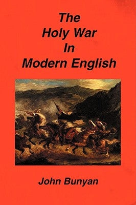 The Holy War in Modern English by Bunyan, John