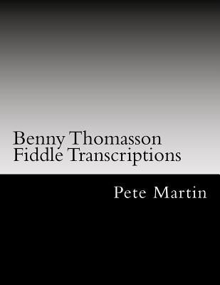 Benny Thomasson Fiddle Transcriptions by Martin, Pete