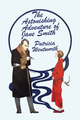 The Astonishing Adventure of Jane Smith by Wentworth, Patricia
