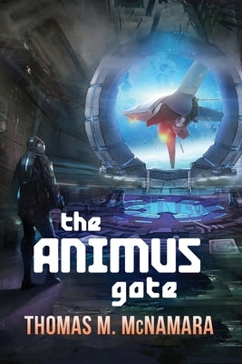 The Animus Gate: Book One of The Animus Trilogy by McNamara, Thomas M.